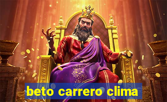 beto carrero clima